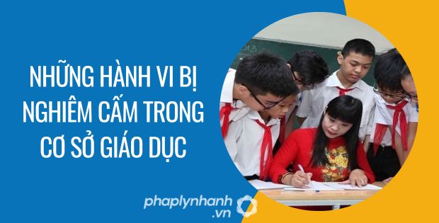 những hành vi bị nghiêm cấm trong cơ sở giáo dục - Tư vấn hỗ trợ phaplynhanh