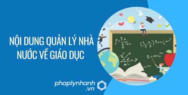 NỘI DUNG QUẢN LÝ NHÀ NƯỚC VỀ GIÁO DỤC 9 nội dung quản lý nhà nước về giáo dục - Tư vấn hỗ trợ phaplynhanh