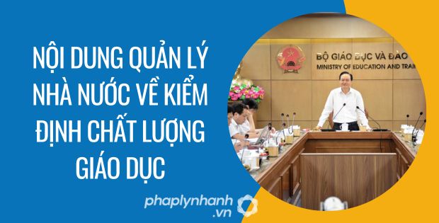 NỘI DUNG QUẢN LÝ NHÀ NƯỚC VỀ KIỂM ĐỊNH CHẤT LƯỢNG GIÁO DỤC 2 nội dung quản lý nhà nước về kiểm định chất lượng giáo dục - Tư vấn hỗ trợ phaplynhanh