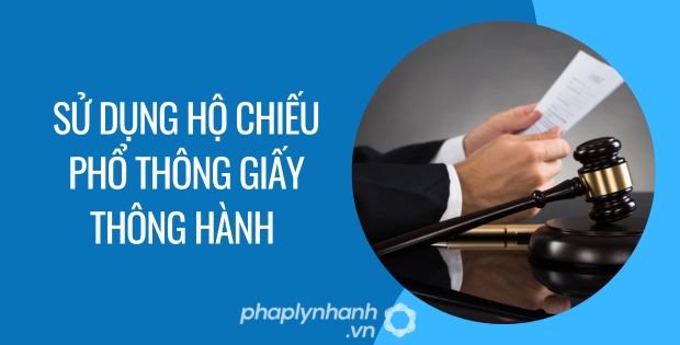 sử dụng hộ chiếu phổ thông giấy thông hành - Tư vấn hỗ trợ phaplynhanh