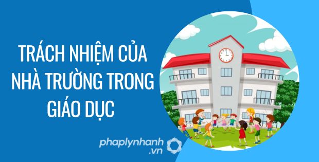 trách nhiệm của nhà trường trong giáo dục - Tư vấn hỗ trợ phaplynhanh