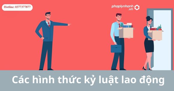 Có những hình thức xử lý kỷ luật lao động nào? 1 Có những hình thức xử lý kỷ luật lao động nào?