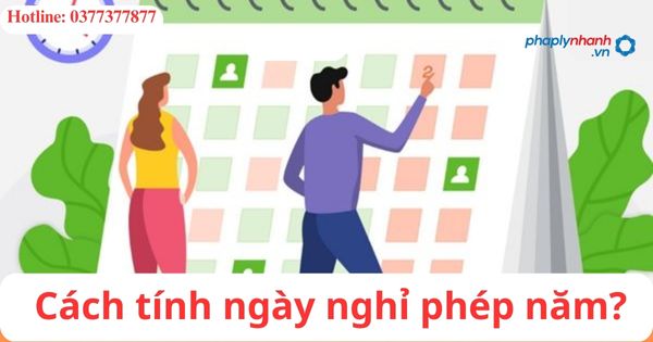 Cách tính ngày nghỉ phép năm? 1 Cách tính ngày nghỉ phép năm?