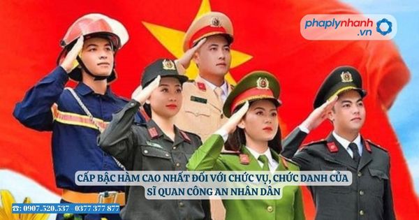 Cấp bậc hàm cao nhất đối với chức vụ, chức danh của sĩ quan Công an nhân dân 3 Cấp bậc hàm cao nhất đối với chức vụ, chức danh của sĩ quan Công an nhân dân