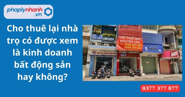 Cho thuê lại nhà trọ có được xem là kinh doanh bất động sản hay không? 1 Cho thuê lại nhà trọ có được xem là kinh doanh bất động sản hay không