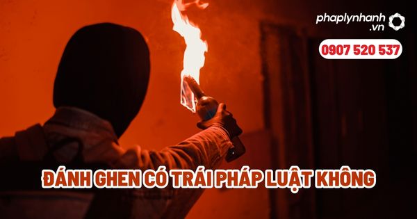 Đánh ghen có trái pháp luật không? 1 Đánh ghen có trái pháp luật không - Tư vấn, hỗ trợ pháp lý nhanh
