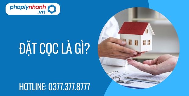 Quy định như thế nào về đặt cọc? 1 Đặt cọc là gì - Tư vấn hỗ trợ phaplynhanh