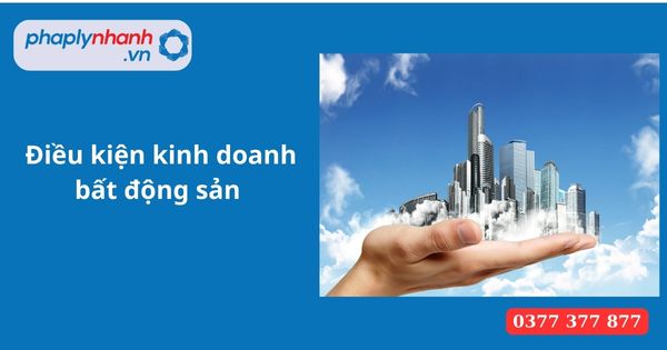 Điều kiện kinh doanh bất động sản năm 2023 1 Điều kiện kinh doanh bất động sản