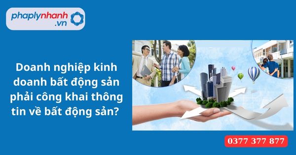 Doanh nghiệp kinh doanh bất động sản phải công khai thông tin về bất động sản? 1 Doanh nghiệp kinh doanh bất động sản phải công khai thông tin về bất động sản