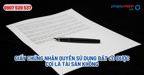 Giấy chứng nhận quyền sử dụng đất có được coi là tài sản không? 11 Giấy chứng nhận quyền sử dụng đất có được coi là tài sản không - Tư vấn, hỗ trợ pháp lý nhanh