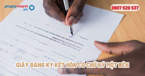 Giấy đăng ký kết hôn có chữ ký một bên có hợp pháp không? 1 Giấy đăng ký kết hôn có chữ ký một bên - Tư vấn, hỗ trợ pháp lý nhanh
