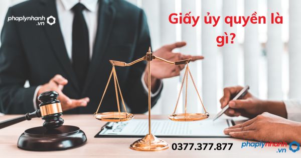 Giấy ủy quyền là gì? 1 Giấy ủy quyền là gì - tư vấn hỗ trợ pháp lý nhanh