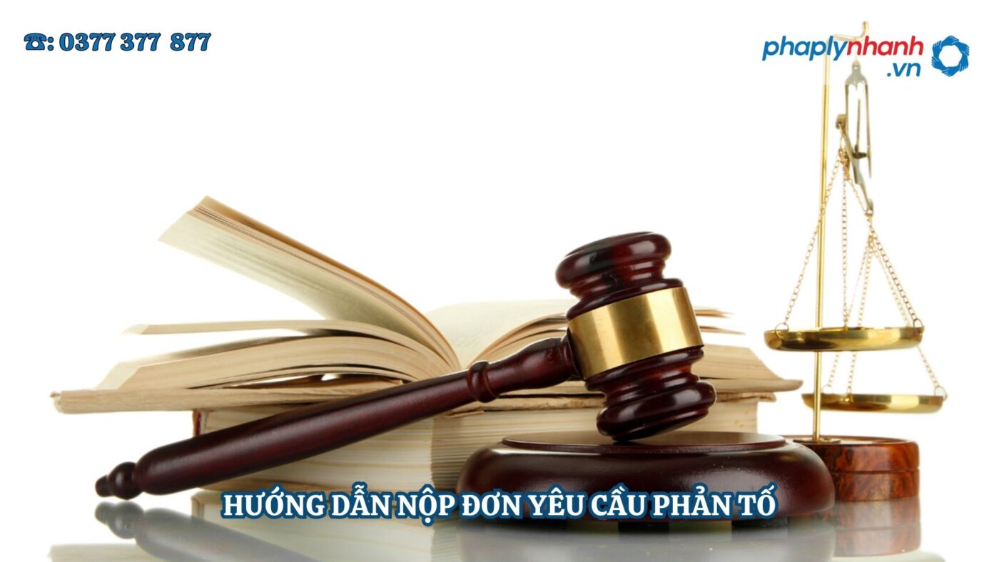 HƯỚNG DẪN NỘP ĐƠN YÊU CẦU PHẢN TỐ 12 HƯỚNG DẪN NỘP ĐƠN YÊU CẦU PHẢN TỐ - Tư vấn, hỗ trợ pháp lý nhanh