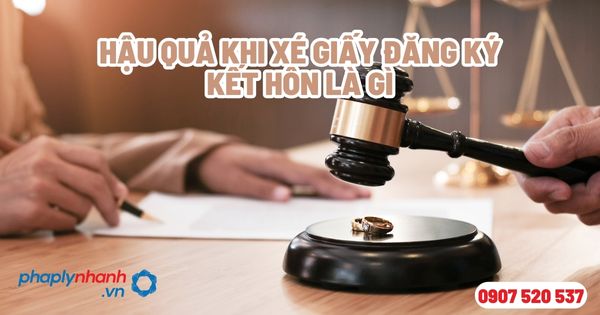Xé giấy đăng ký kết hôn có vi phạm pháp luật không? 1 Hậu quả khi xé giấy đăng ký kết hôn là gì - Tư vấn, hỗ trợ pháp lý nhanh