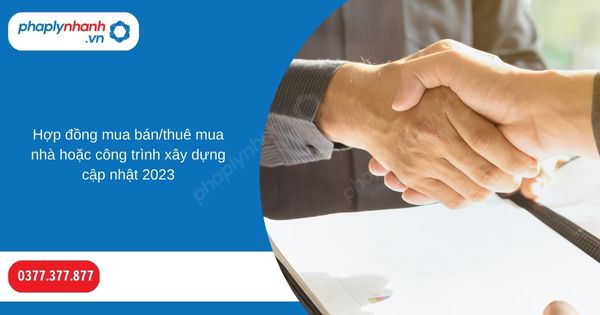 Hợp đồng mua bán/thuê mua nhà hoặc công trình xây dựng cập nhật 2023 1 Hợp đồng mua bán-thuê mua nhà hoặc công trình xây dựng cập nhật 2023-Hỗ trợ, tư vấn pháp lý nhanh