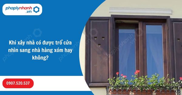 Khi xây nhà có được trổ cửa nhìn sang nhà hàng xóm hay không? 1 Khi xây nhà có được trổ cửa nhìn sang nhà hàng xóm hay không-Hỗ trợ, tư vấn pháp lý nhanh