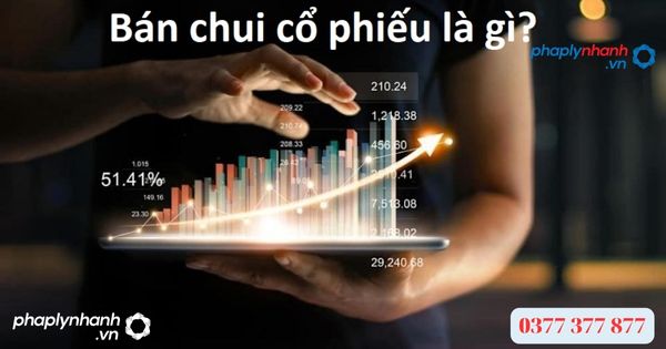 Khái niệm về Hành vi bán chui cổ phiếu là gì? 16 Khái niệm về Hành vi bán chui cổ phiếu là gì?-tư vấn, hỗ trợ pháp lý nhanh
