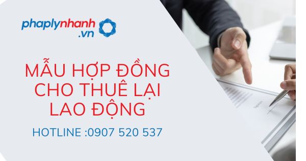 MẪU HỢP ĐỒNG CHO THUÊ LẠI LAO ĐỘNG