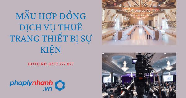 Chia sẻ mẫu hợp đồng dịch vụ thuê trang thiết bị sự kiện 1 Chia sẻ mẫu hợp đồng dịch vụ thuê trang thiết bị sự kiện