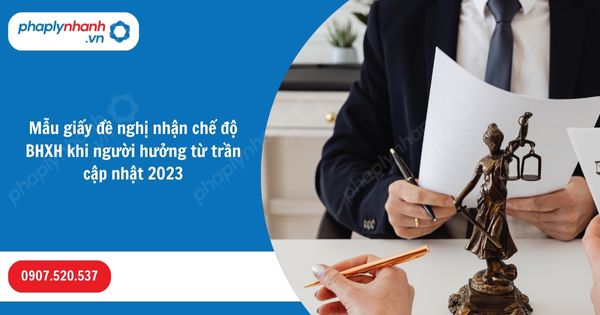 Mẫu giấy đề nghị nhận chế độ BHXH khi người hưởng từ trần cập nhật 2023 1 Mẫu giấy đề nghị nhận chế độ BHXH khi người hưởng từ trần cập nhật 2023-Hỗ trợ, tư vấn pháp lý nhanh