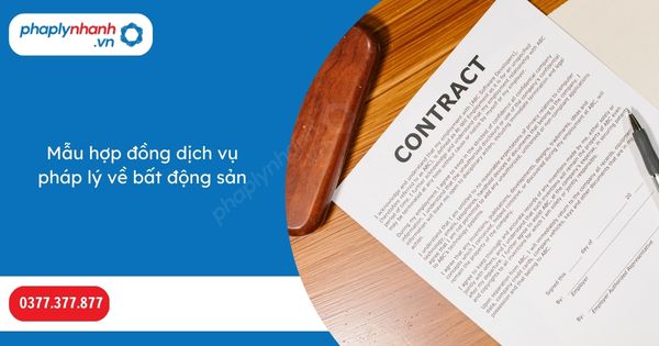 Mẫu hợp đồng dịch vụ pháp lý về bất động sản 1 Mẫu hợp đồng dịch vụ pháp lý về bất động sản-Hỗ trợ, tư vấn pháp lý nhanh