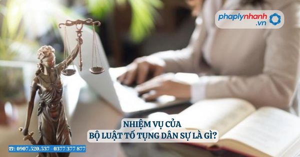 Nhiệm vụ của Bộ luật tố tụng dân sự là gì? 5 Nhiệm vụ của Bộ luật tố tụng dân sự là gì - Tư vấn, hỗ trợ pháp lý nhanh