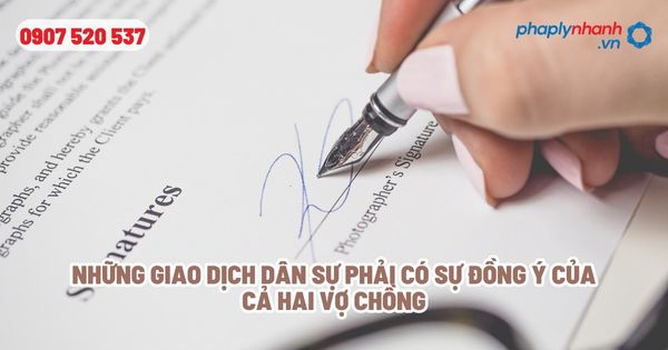 Những giao dịch dân sự phải có sự đồng ý của cả hai vợ chồng - Tư vấn, hỗ trợ pháp lý nhanh