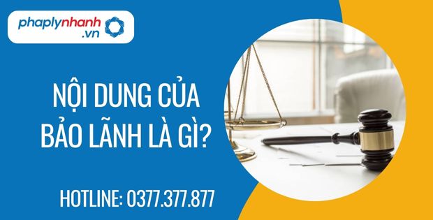 Nội dung của bảo lãnh là gì? 1 Nội dung của bảo lãnh là gì? - Tư vấn hỗ trợ phaplynhanh