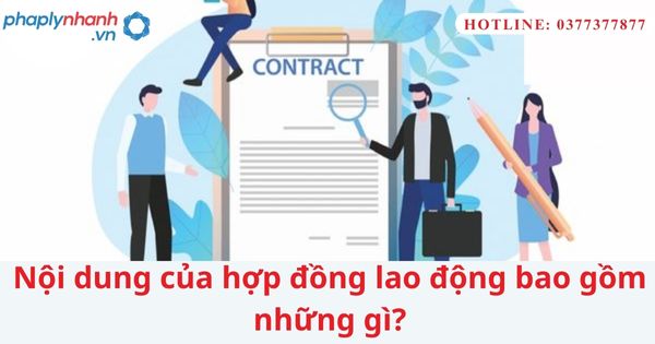 Nội dung của hợp đồng lao động bao gồm những gì? 1 Nội dung của hợp đồng lao động bao gồm những gì?