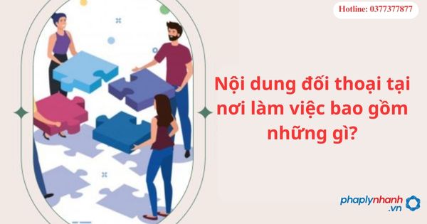 Ngoài nội dung đối thoại bắt buộc thì các bên có thể lựa chọn nội dung nào để tiến hành đối thoại tại nơi làm việc? 1 Ngoài nội dung đối thoại bắt buộc thì các bên có thể lựa chọn nội dung nào để tiến hành đối thoại tại nơi làm việc?