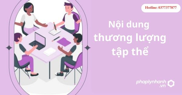 Quy định về nội dung thương lượng tập thể? 1 Quy định về nội dung thương lượng tập thể?