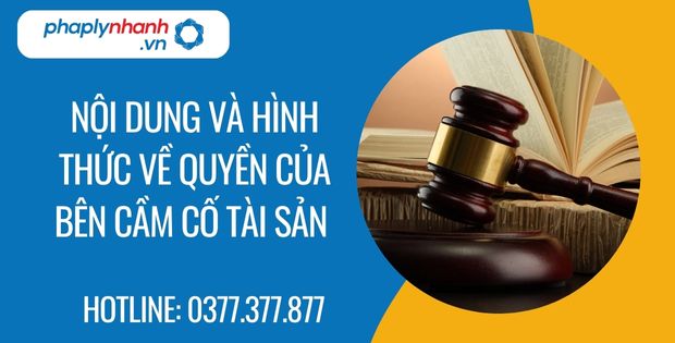 Nội dung và hình thức về quyền của bên cầm cố tài sản? 1 Nội dung và hình thức về quyền của bên cầm cố tài sản - Tư vấn hỗ trợ phaplynhanh