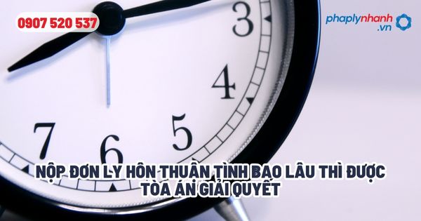 Tòa án giải quyết hồ sơ ly hôn thuận tình mất bao lâu? 1 Nộp đơn ly hôn thuận tình bao lâu thì được tòa án giải quyết - Tư vấn, hỗ trợ pháp lý nhanh