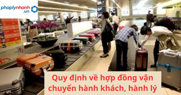 Quy định về hợp đồng vận chuyển hành khách, hành lý 1 Quy định về hợp đồng vận chuyển hành khách, hành lý