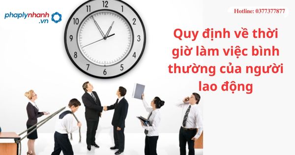 Quy định về thời giờ làm việc bình thường của người lao động