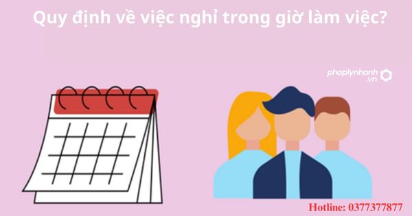 Quy định về việc nghỉ trong giờ làm việc? Thời gian nghỉ được quy định thế nào? 1 Quy định về việc nghỉ trong giờ làm việc? Thời gian nghỉ được quy định thế nào?