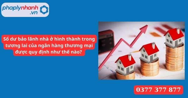 Xác định số dư bảo lãnh nhà ở hình thành trong tương lai của ngân hàng thương mại được quy định như thế nào? 1 Số dư bảo lãnh nhà ở hình thành trong tương lai của ngân hàng thương mại được quy định như thế nào