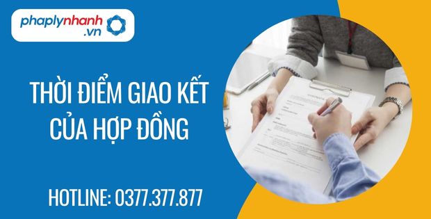 Thời điểm giao kết hợp đồng 1 Thời điểm giao kết của hợp đồng - Tư vấn hỗ trợ phaplynhanh