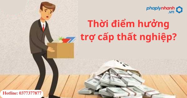 Thời điểm hưởng trợ cấp thất nghiệp? 1 Thời điểm hưởng trợ cấp thất nghiệp?