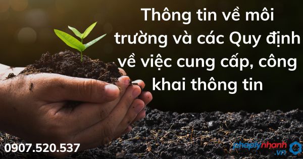 Thông tin về môi trường và các Quy định về việc cung cấp, công khai thông tin 1 Thông tin về môi trường và các Quy định về việc cung cấp, công khai thông tin - tư vấn hỗ trợ pháp lý nhanh
