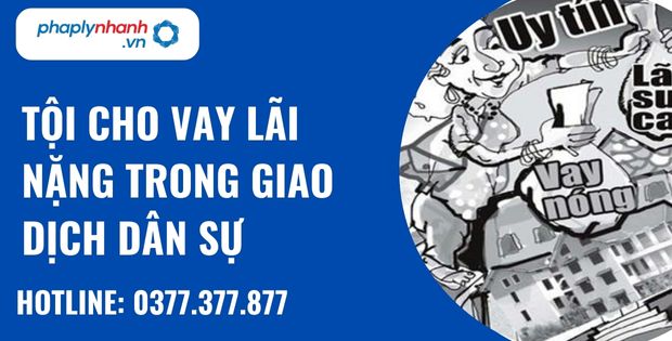Tội cho vay lãi nặng trong giao dịch dân sự là gì? Quy định về tội cho vay lãi nặng trong giao dịch dân sự như thế nào? 1 Tội cho vay lãi nặng trong giao dịch dân sự - hỗ trợ, tư vấn pháp lý nhanh