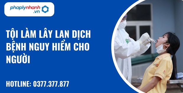 Quy định về tội làm lây lan dịch bệnh truyền nguy hiểm cho người như thế nào? 1 Tội làm lây lan dịch bệnh nguy hiểm cho người - hỗ trợ, tư vấn pháp lý nhanh