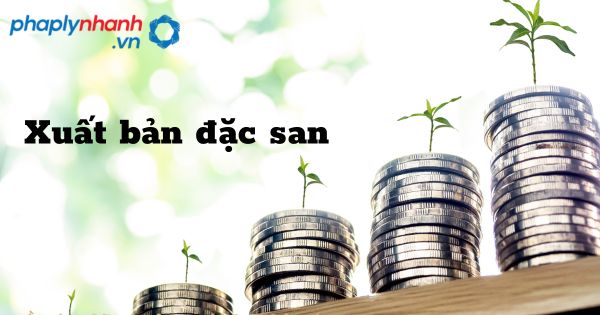 Xuất bản đặc san được quy định như thế nào? 1 Xuất bản đặc san - hỗ trợ, tư vấn pháp lý nhanh