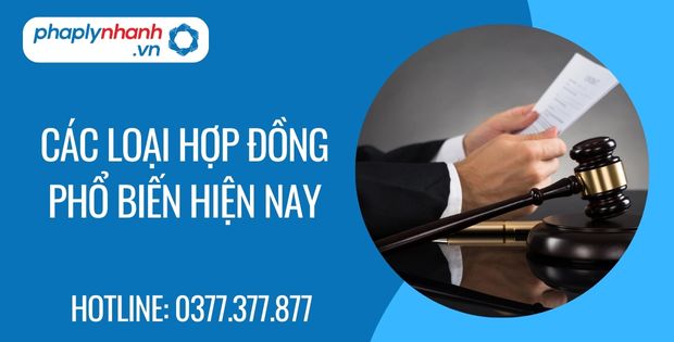 Các loại hợp đồng phổ biến hiện nay 1 các loại hợp đồng phổ biến hiện nay - Tư vấn hỗ trợ phaplynhanh