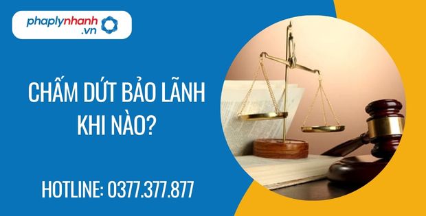Chấm dứt bảo lãnh khi nào? 1 chấm dứt bảo lãnh khi nào? - Tư vấn hỗ trợ phaplynhanh