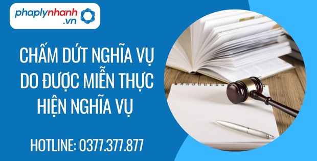 Chấm dứt nghĩa vụ do được miễn thực hiện nghĩa vụ là gì 1 chấm dứt nghĩa vụ do được miễn thực hiện nghĩa vụ - Tư vấn hỗ trợ phaplynhanh