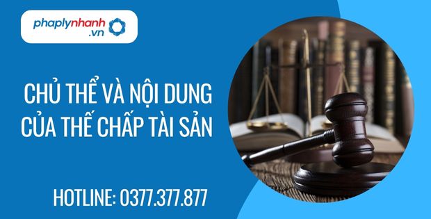 Chủ thể và nội dung của thế chấp tài sản 1 chủ thể và nội dung của thế chấp tài sản - Tư vấn hỗ trợ phaplynhanh