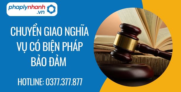 chuyển giao nghĩa vụ có biện pháp bảo đảm - Tư vấn hỗ trợ phaplynhanh