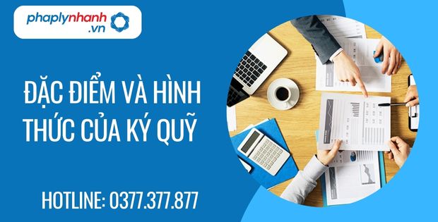 Đặc điểm và hình thức của ký quỹ 1 đặc điểm và hình thức của ký quỹ - Tư vấn hỗ trợ phaplynhanh