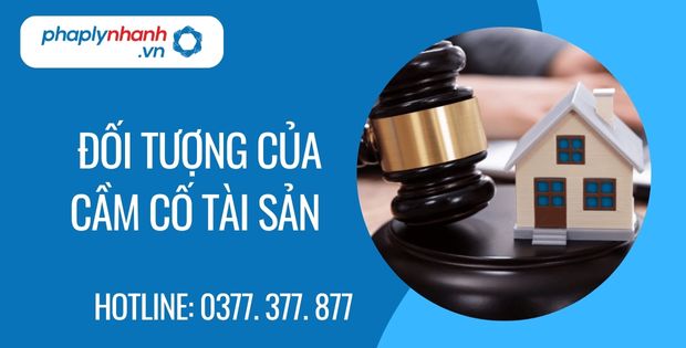 Đối tượng cầm cố tài sản 1 đối tượng của cầm cố tài sản - Tư vấn hỗ trợ phaplynhanh